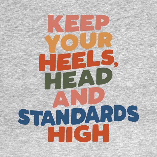 Keep Your Heels Head and Standards High by The Motivated Type in peach yellow red green and blue by MotivatedType